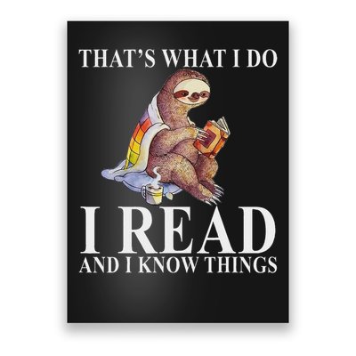 That's What I Do I Read And I Know Things Sloth Reading Book Poster