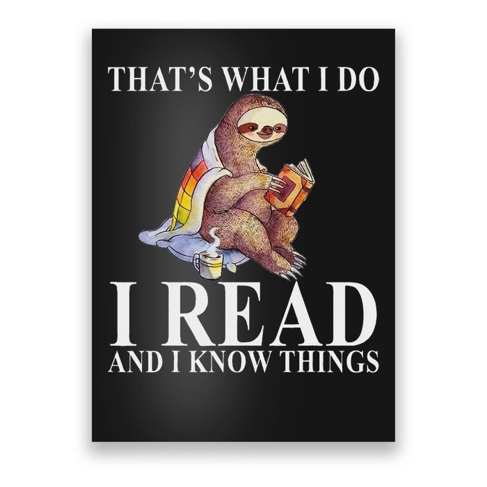 That's What I Do I Read And I Know Things Sloth Reading Book Poster