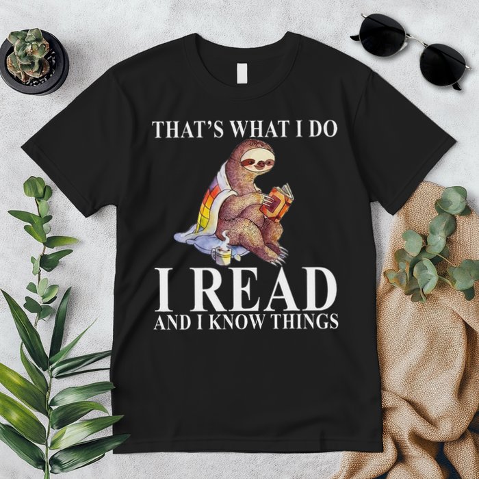 That's What I Do I Read And I Know Things Sloth Reading Book Premium T-Shirt