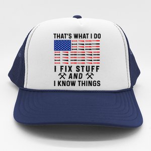 That's What I Do I Fix Stuff and I Know Things Mechanic  Trucker Hat