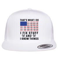 That's What I Do I Fix Stuff and I Know Things Mechanic  Flat Bill Trucker Hat