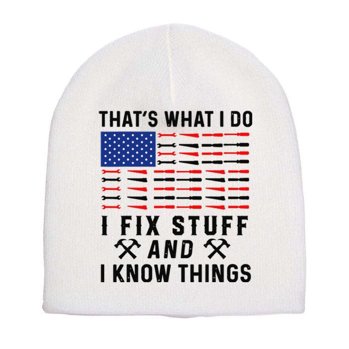 That's What I Do I Fix Stuff and I Know Things Mechanic  Short Acrylic Beanie