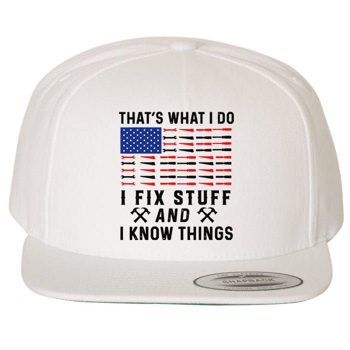 That's What I Do I Fix Stuff and I Know Things Mechanic  Wool Snapback Cap