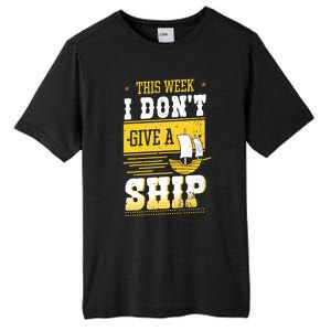 This Week I Dont Give A Ship Captain Boat Gift Tall Fusion ChromaSoft Performance T-Shirt