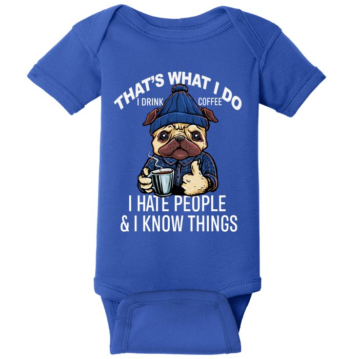 That's What I Do I Coffee Hate People Know Things Gift Baby Bodysuit