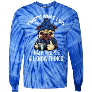 That's What I Do I Coffee Hate People Know Things Gift Tie-Dye Long Sleeve Shirt