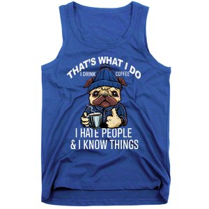 That's What I Do I Coffee Hate People Know Things Gift Tank Top