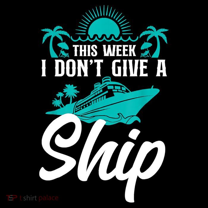This Week I Don't Give A Ship Cruise Vacation Trip Matching Performance Shirt