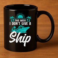 This Week I Don't Give A Ship Cruise Vacation Trip Matching 11oz C Handle Ceramic Mug