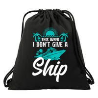 This Week I Don't Give A Ship Cruise Vacation Trip Matching Drawstring Bag