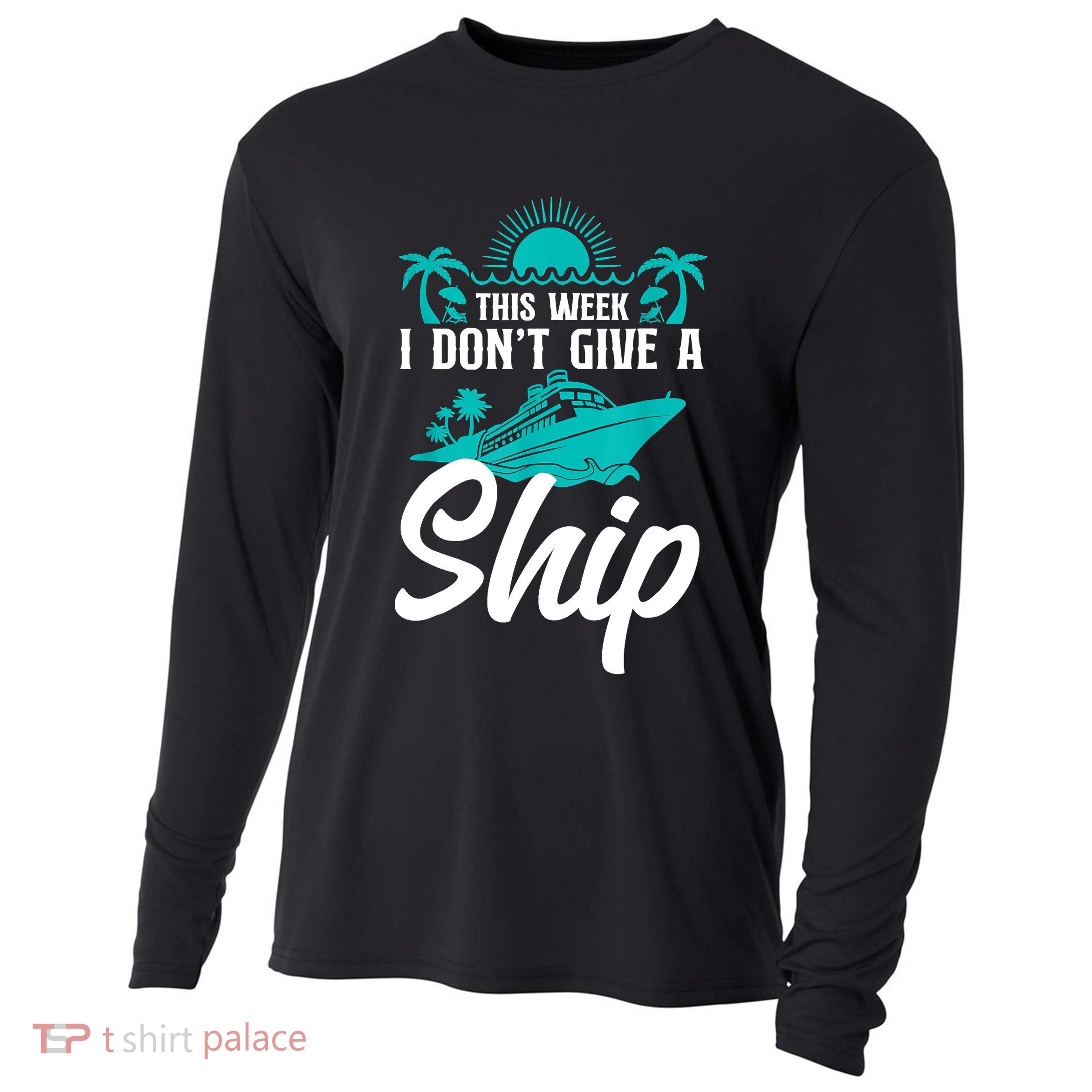 This Week I Don't Give A Ship Cruise Vacation Trip Matching Cooling Performance Long Sleeve Crew