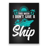 This Week I Don't Give A Ship Cruise Vacation Trip Matching Poster