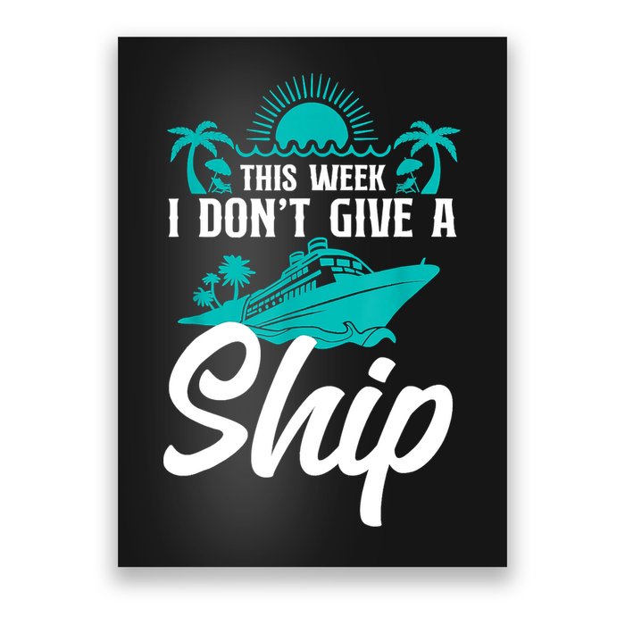 This Week I Don't Give A Ship Cruise Vacation Trip Matching Poster
