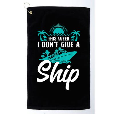 This Week I Don't Give A Ship Cruise Vacation Trip Matching Golf Towel