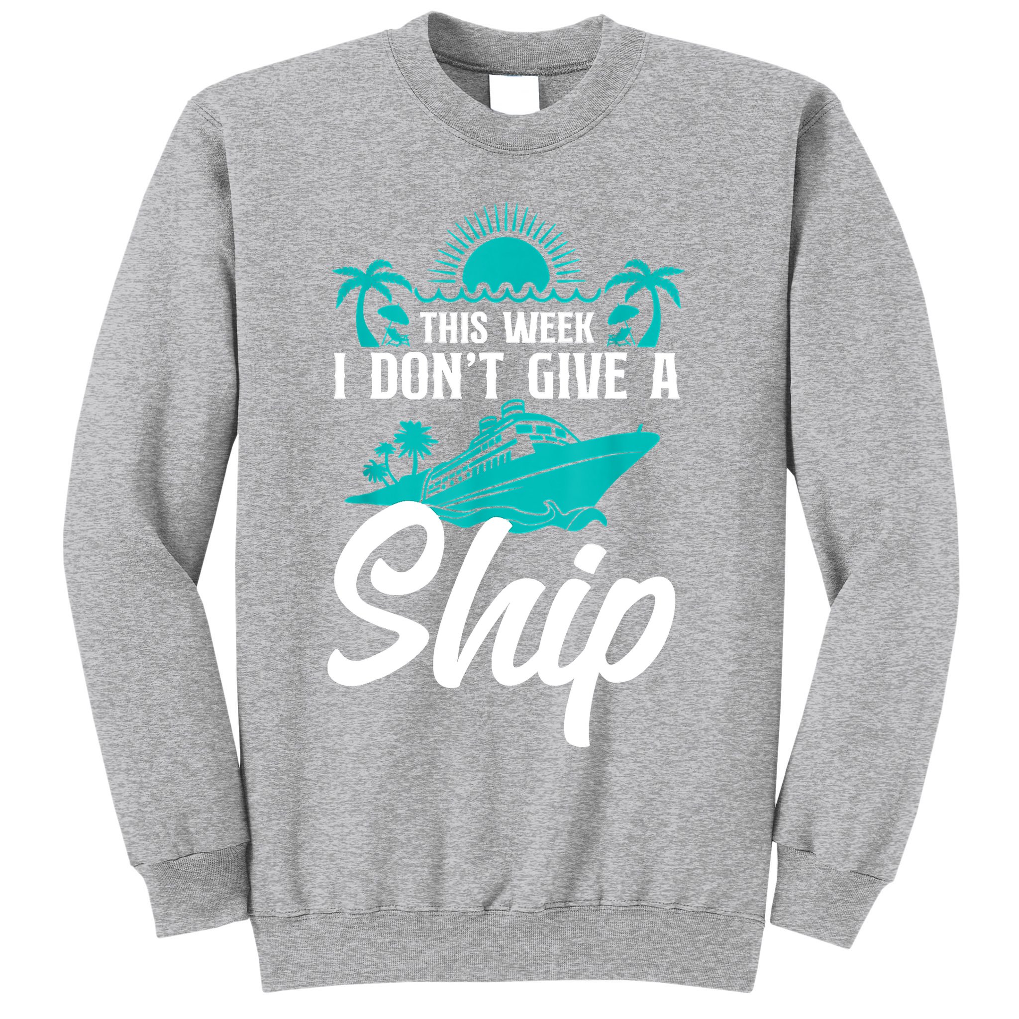 This Week I Don't Give A Ship Cruise Vacation Trip Matching Sweatshirt
