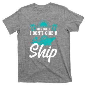 This Week I Don't Give A Ship Cruise Vacation Trip Matching T-Shirt