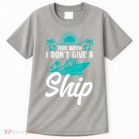 This Week I Don't Give A Ship Cruise Vacation Trip Matching Tall T-Shirt