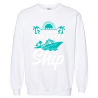 This Week I Don't Give A Ship Cruise Vacation Trip Matching Garment-Dyed Sweatshirt