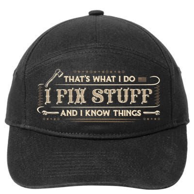 That's What I Do I Fix Stuff And I Know Things Funny Saying 7-Panel Snapback Hat