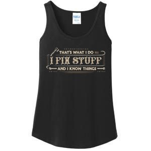 That's What I Do I Fix Stuff And I Know Things Funny Saying Ladies Essential Tank