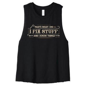 That's What I Do I Fix Stuff And I Know Things Funny Saying Women's Racerback Cropped Tank