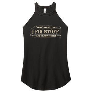 That's What I Do I Fix Stuff And I Know Things Funny Saying Women's Perfect Tri Rocker Tank