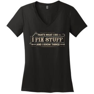 That's What I Do I Fix Stuff And I Know Things Funny Saying Women's V-Neck T-Shirt