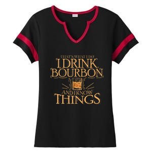 ThatS What I Do I Drink Bourbon And I Know Things Ladies Halftime Notch Neck Tee