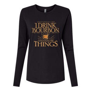 ThatS What I Do I Drink Bourbon And I Know Things Womens Cotton Relaxed Long Sleeve T-Shirt