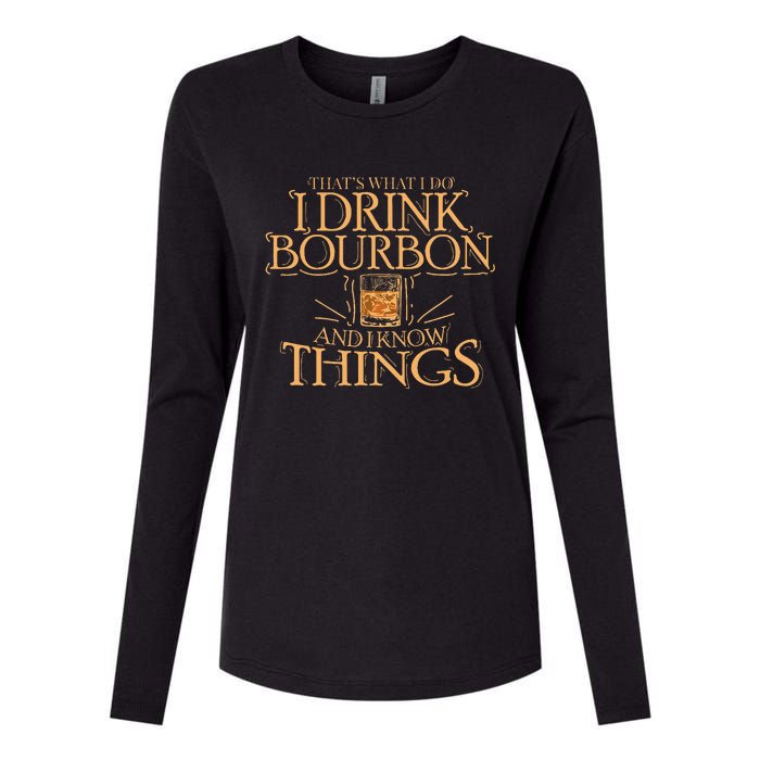 ThatS What I Do I Drink Bourbon And I Know Things Womens Cotton Relaxed Long Sleeve T-Shirt