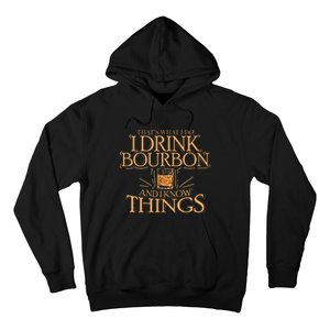 ThatS What I Do I Drink Bourbon And I Know Things Hoodie