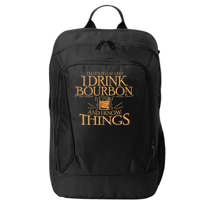 ThatS What I Do I Drink Bourbon And I Know Things City Backpack