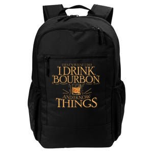 ThatS What I Do I Drink Bourbon And I Know Things Daily Commute Backpack