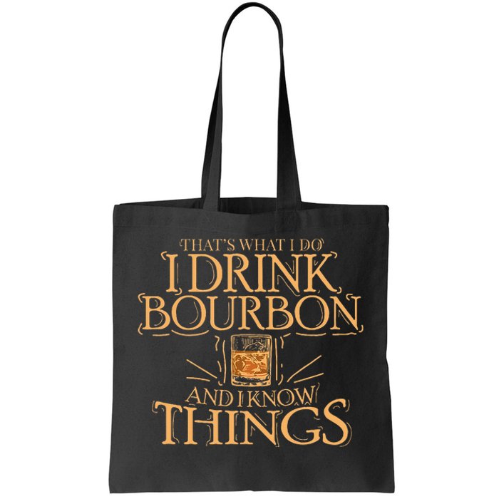 ThatS What I Do I Drink Bourbon And I Know Things Tote Bag