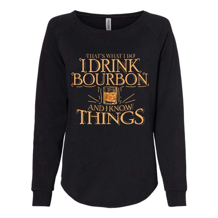 ThatS What I Do I Drink Bourbon And I Know Things Womens California Wash Sweatshirt