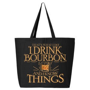 ThatS What I Do I Drink Bourbon And I Know Things 25L Jumbo Tote