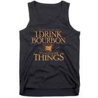 ThatS What I Do I Drink Bourbon And I Know Things Tank Top