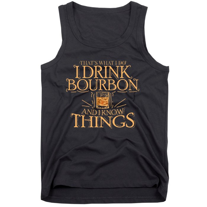 ThatS What I Do I Drink Bourbon And I Know Things Tank Top