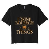 ThatS What I Do I Drink Bourbon And I Know Things Women's Crop Top Tee