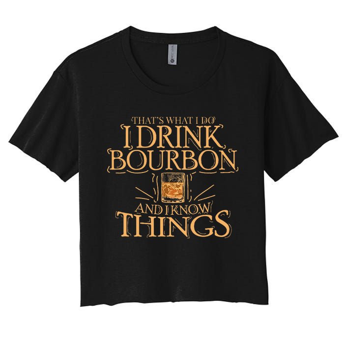 ThatS What I Do I Drink Bourbon And I Know Things Women's Crop Top Tee