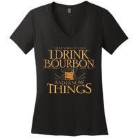 ThatS What I Do I Drink Bourbon And I Know Things Women's V-Neck T-Shirt