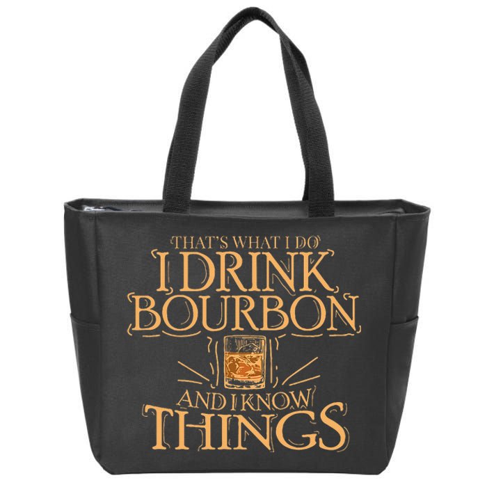 ThatS What I Do I Drink Bourbon And I Know Things Zip Tote Bag