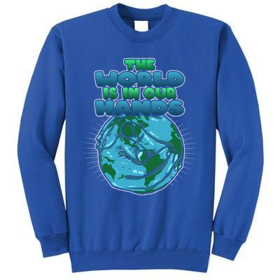 The World Is In Our Hands Save The Environt Earth Day Cute Gift Sweatshirt