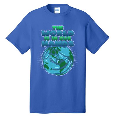 The World Is In Our Hands Save The Environt Earth Day Cute Gift Tall T-Shirt