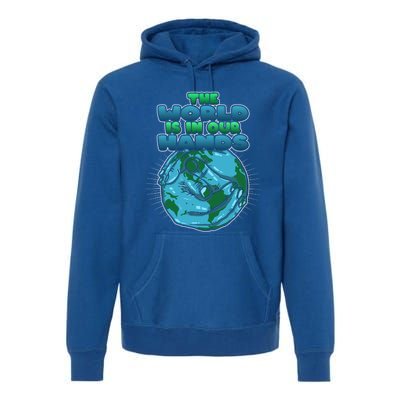 The World Is In Our Hands Save The Environt Earth Day Cute Gift Premium Hoodie