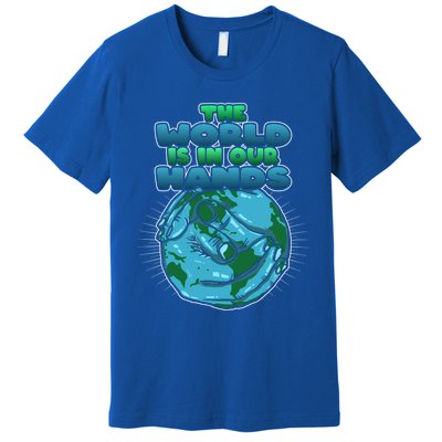 The World Is In Our Hands Save The Environt Earth Day Cute Gift Premium T-Shirt