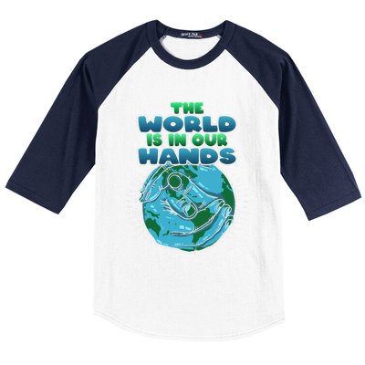 The World Is In Our Hands Save The Environt Earth Day Cute Gift Baseball Sleeve Shirt