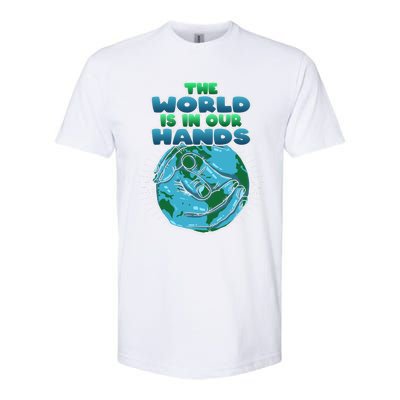 The World Is In Our Hands Save The Environt Earth Day Cute Gift Softstyle CVC T-Shirt