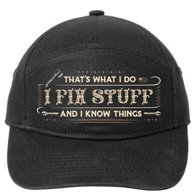 Thats What I Do I Fix Stuff And I Know Things Funny Saying 7-Panel Snapback Hat