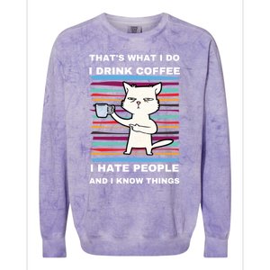 That's What I Do I Coffee Hate People Know Things Funny Gift Colorblast Crewneck Sweatshirt